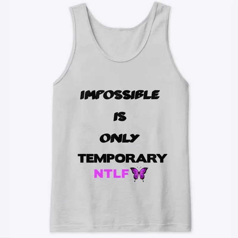 IMPOSSIBLE IS ONLY TEMPORARY 