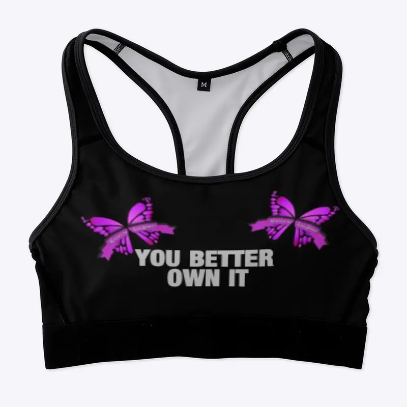 You better own it( Sports Bra) 